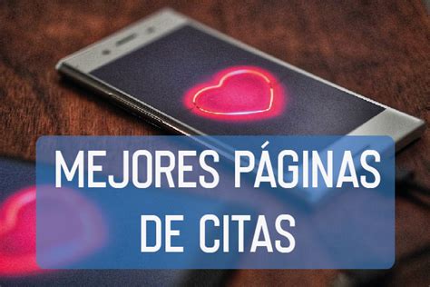 mejores sitios de citas|Páginas de Citas: Las 12 Mejores Páginas Para Ligar。